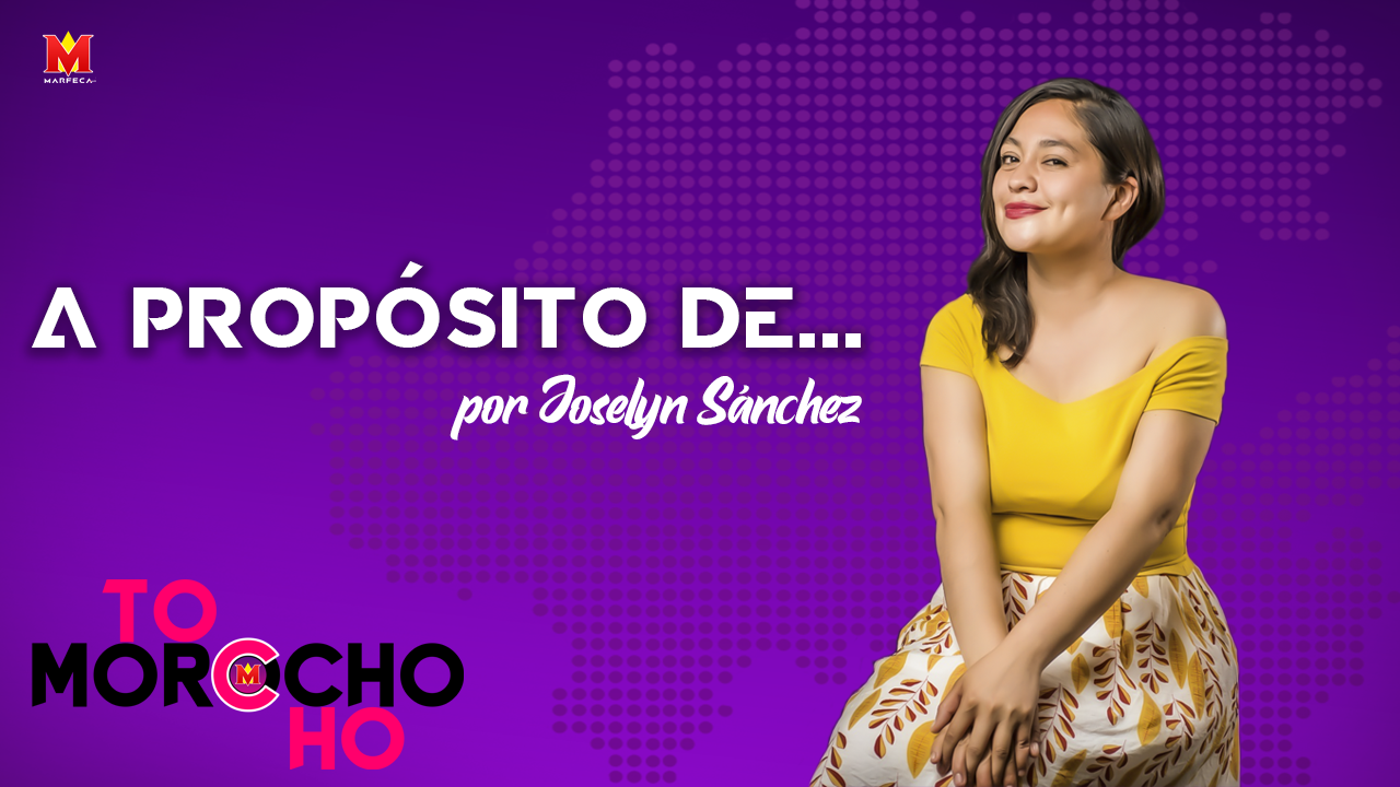 A_PROPOSITO_DE_JOSELYN_SANCHEZ_TOCHOMOROCHO_MARFECA